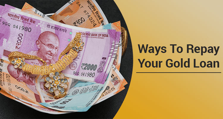 Ways To Repay Your Gold Loan Ways To Repay Your Gold Loan