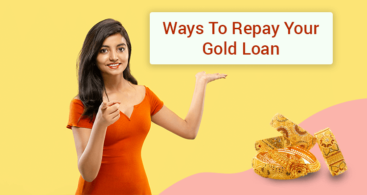 Ways To Repay Your Gold Loan Ways To Repay Your Gold Loan