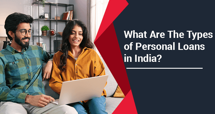 What Are The Types of Personal Loans in India? What Are The Types of Personal Loans in India?
