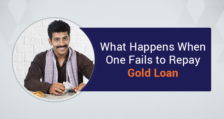 What Happens When One Fails To Repay Gold Loan What Happens When One Fails To Repay Gold Loan