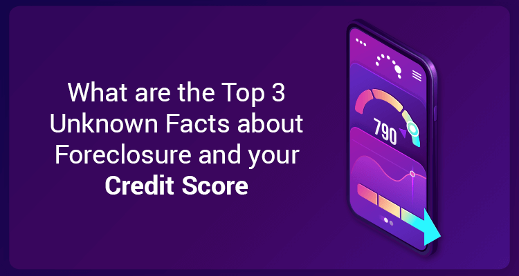 What Are The Top 3 Unknown Facts About Foreclosure and Your Credit Score? What Are The Top 3 Unknown Facts About Foreclosure and Your Credit Score?