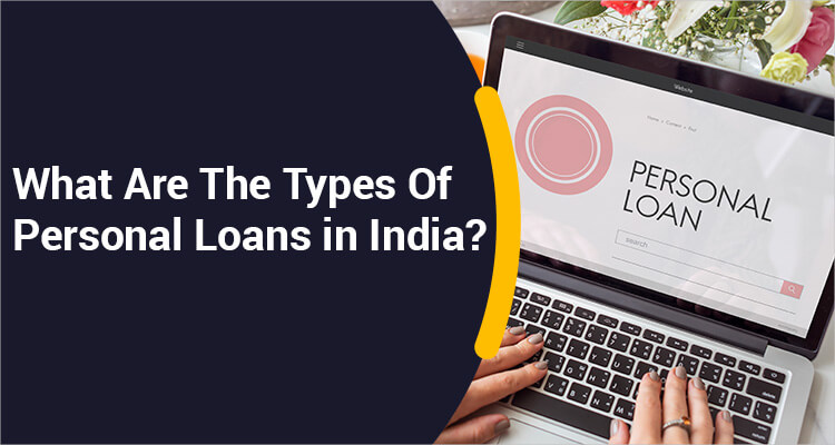 What Are The Types Of Personal Loans In India? What Are The Types Of Personal Loans In India?