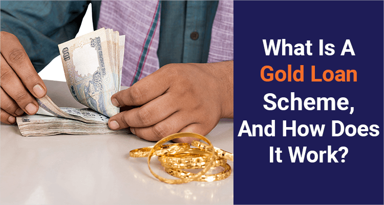 What Is A Gold Loan Scheme And How Does It Work? What Is A Gold Loan Scheme And How Does It Work?