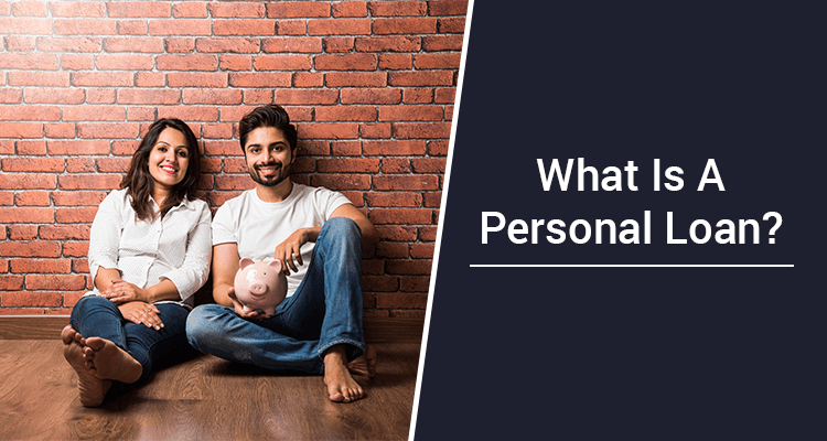 What Is A Personal Loan? What Is A Personal Loan?