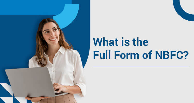 What Is The Full Form Of NBFC? What Is The Full Form Of NBFC?