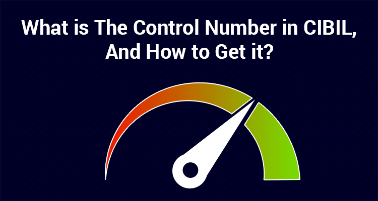 What Is The Control Number In CIBIL, And How To Get It? What Is The Control Number In CIBIL, And How To Get It?