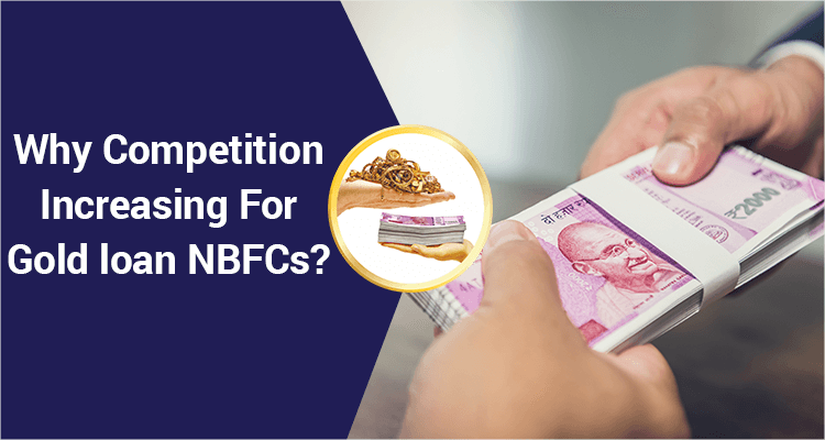 Why Competition Increasing For Gold loan NBFCs? Why Competition Increasing For Gold loan NBFCs?