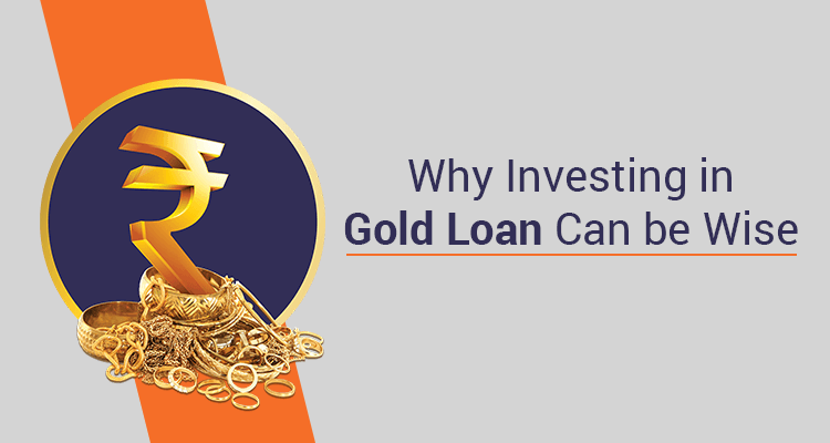Why Investing In Gold Loan Can Be Wise Why Investing In Gold Loan Can Be Wise