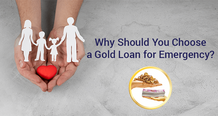Why Should You Choose A Gold Loan For Emergency? Why Should You Choose A Gold Loan For Emergency?