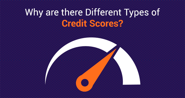 Why Are There Different Types Of Credit Scores? Why Are There Different Types Of Credit Scores?