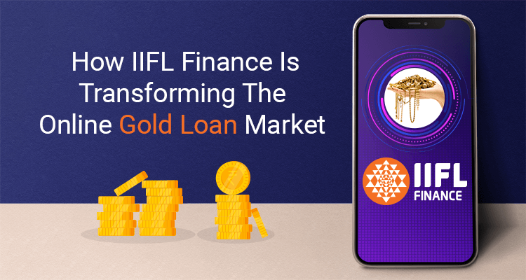 How IIFL Finance is transforming the online gold loan market How IIFL Finance is transforming the online gold loan market
